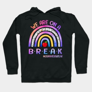 We're On A Summer Break Last Day Of School Teacher Off Duty Hoodie